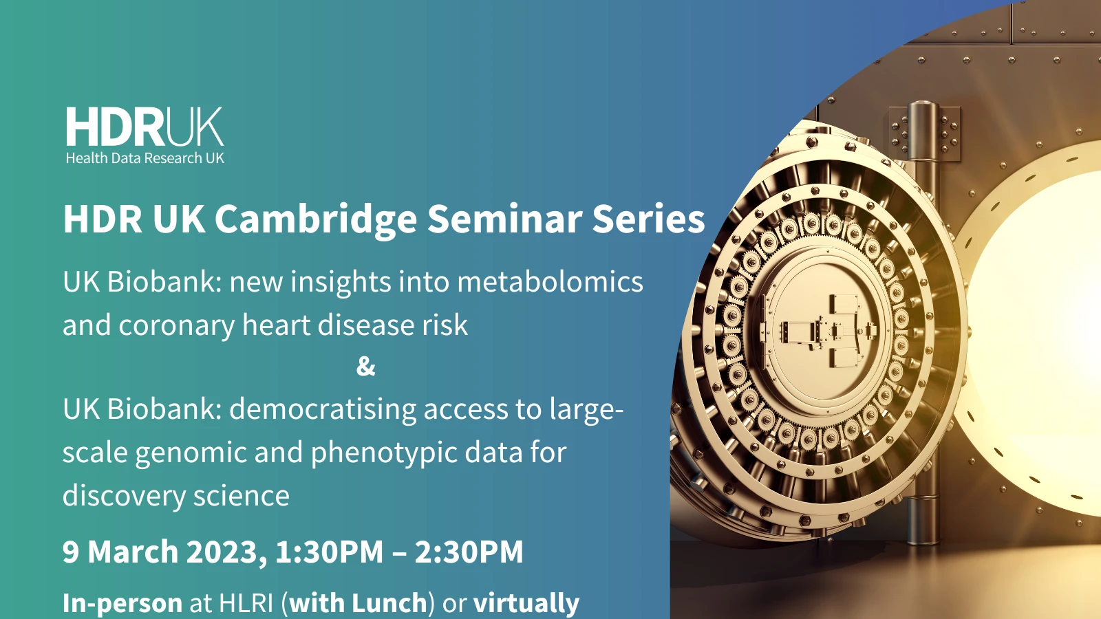 CANCELLED: (PART I) UK Biobank: new insights into metabolomics and coronary heart disease risk. (PART II) UK Biobank: democratising access to large-scale genomic and phenotypic data for discovery science. logo
