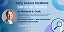 Early Cancer Institute Seminar: Dr Michael Cook, Our Future Health logo